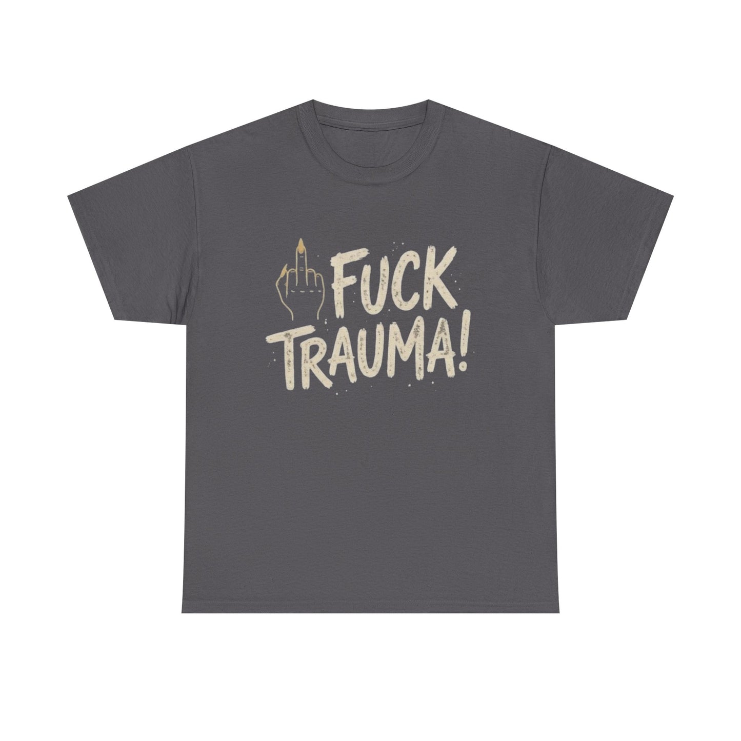 T-Shirt — "Fuck Trauma!" Tee (Middle Finger Graphic)
