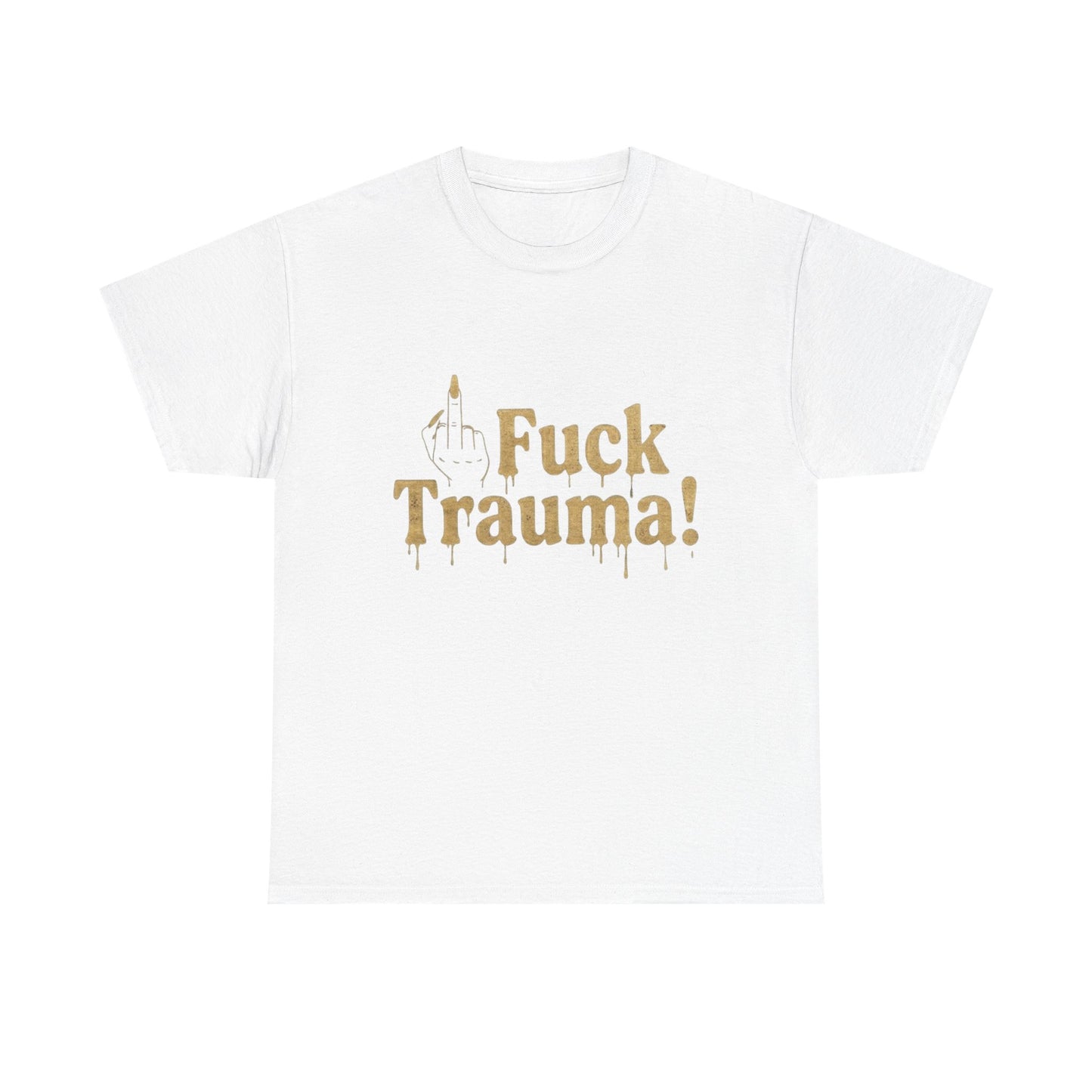 Fuck Trauma! Graphic Tee — Bold Statement T-Shirt