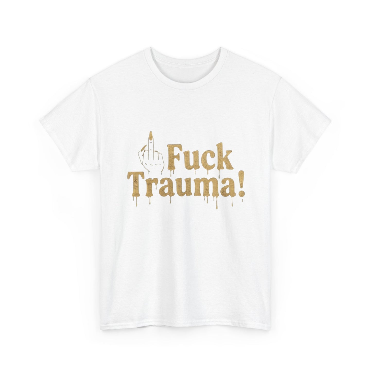 Fuck Trauma! Graphic Tee — Bold Statement T-Shirt