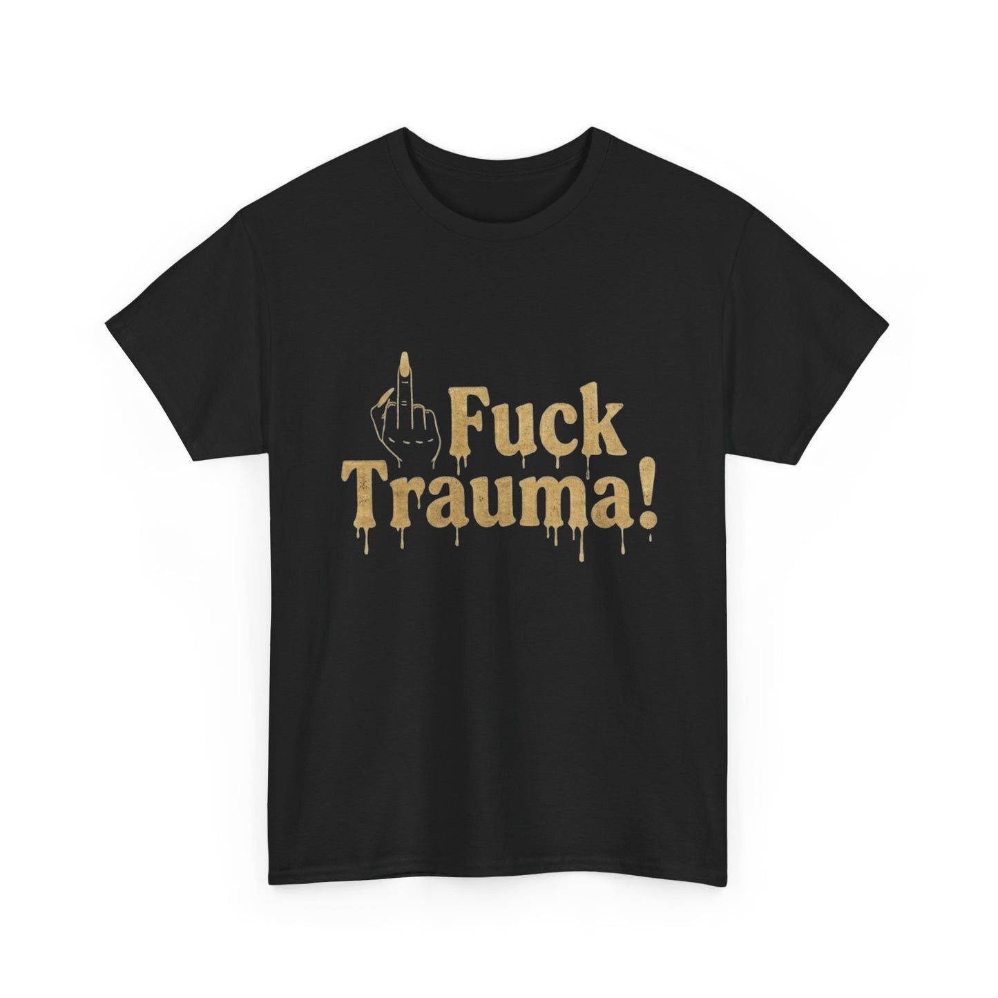 Fuck Trauma! Graphic Tee — Bold Statement T-Shirt