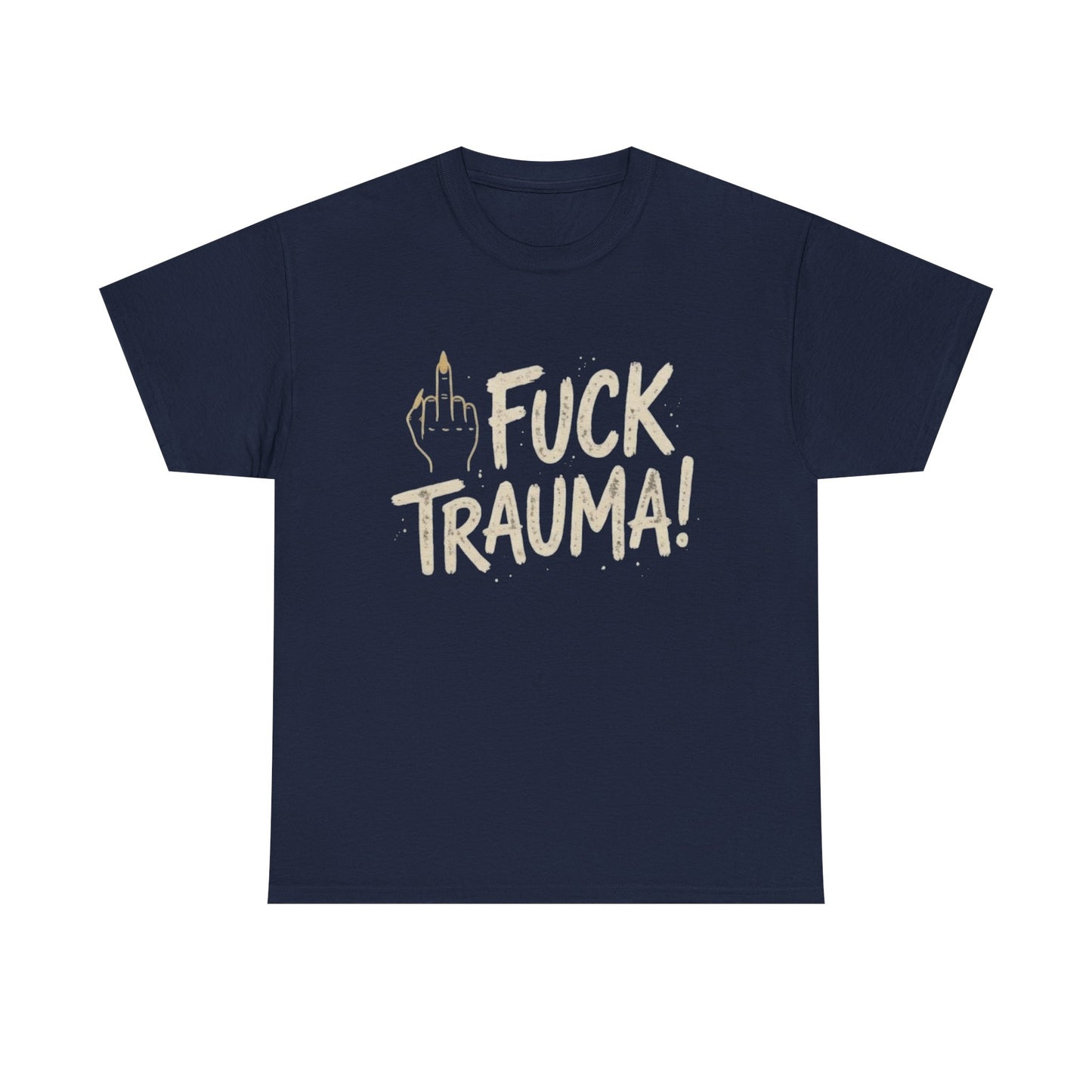 T-Shirt — "Fuck Trauma!" Tee (Middle Finger Graphic)