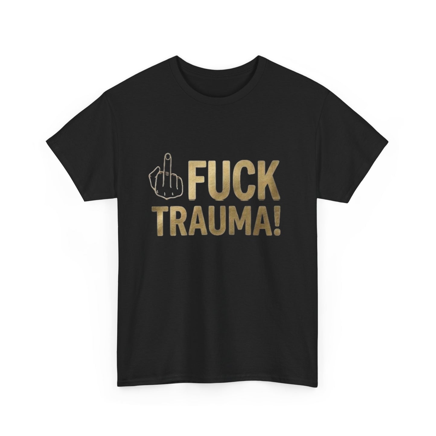 Fuck Trauma! Graphic Tee — Bold Statement Shirt