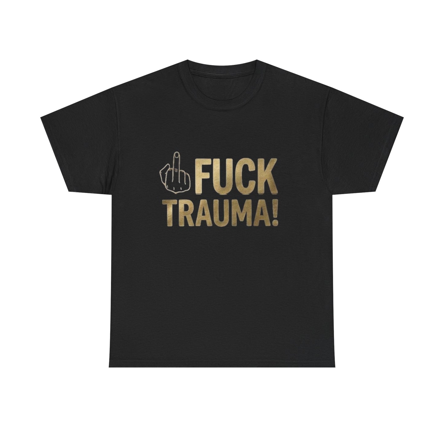 Fuck Trauma! Graphic Tee — Bold Statement Shirt