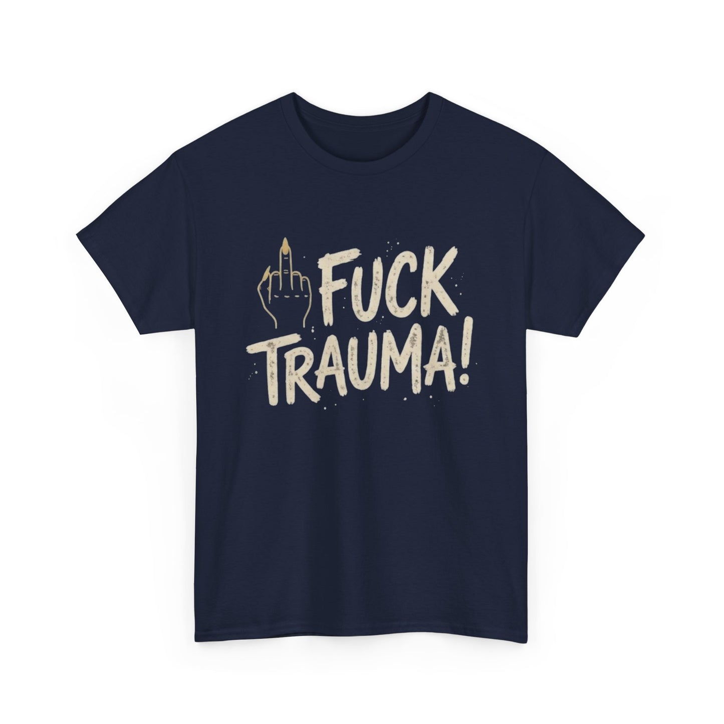 T-Shirt — "Fuck Trauma!" Tee (Middle Finger Graphic)