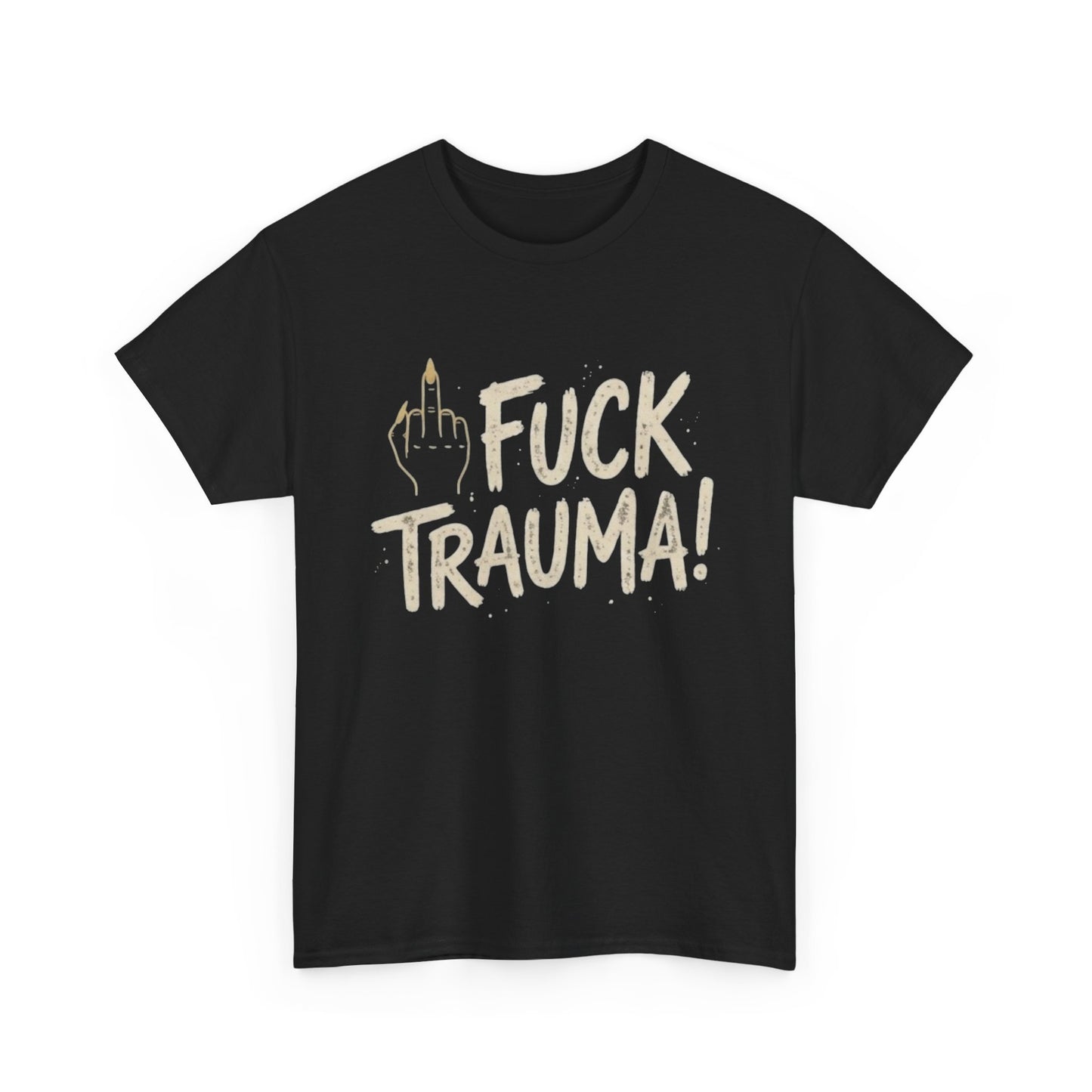 T-Shirt — "Fuck Trauma!" Tee (Middle Finger Graphic)