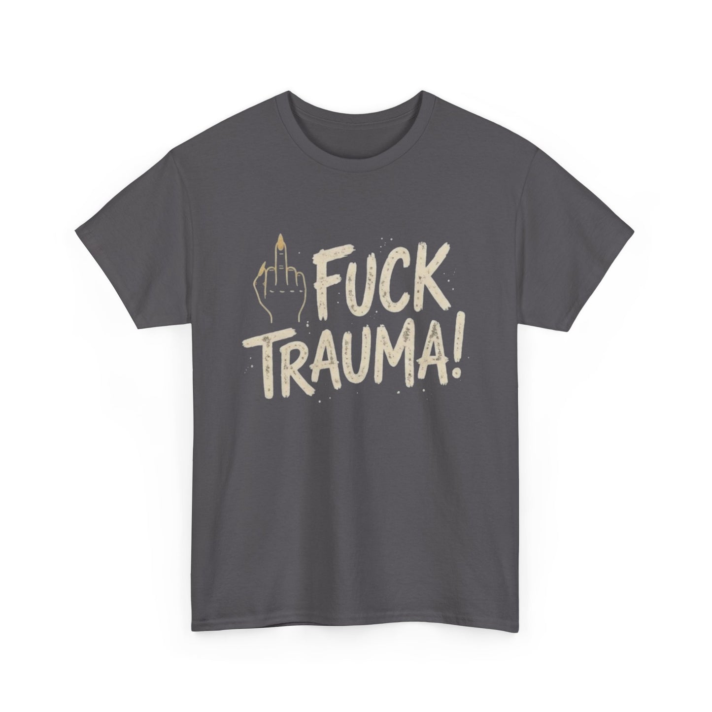 T-Shirt — "Fuck Trauma!" Tee (Middle Finger Graphic)