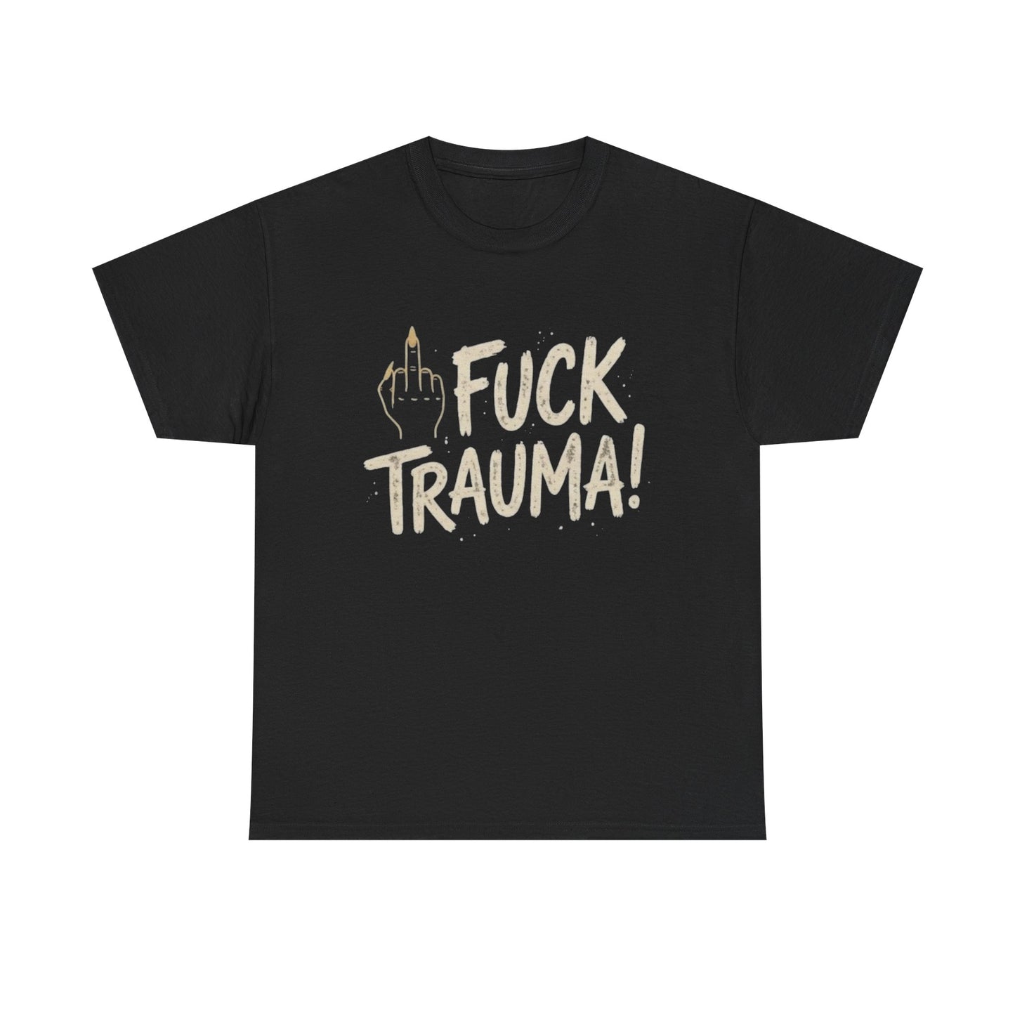 T-Shirt — "Fuck Trauma!" Tee (Middle Finger Graphic)
